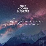Chad Cooper & Robaer feat. Emelie Cyreus - As Long As You Love Me