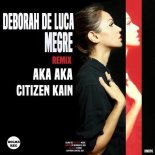 Deborah de Luca - Megre (AKA AKA Remix)