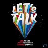 Abel Romez & Jason Anousheh & Andrew Spencer - Let\'s Talk (Dan Winter Remix Edit)
