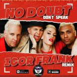 No Doubt - Don't Speak (Igor Frank Remix Radio Edit)