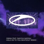 Omnia Ft. Danyka Nadeau - Hold On To You (Whiteout Extended Remix)