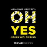 Laidback Luke & Keanu Silva - Oh Yes (Rockin\' With The Best) [Original Mix]