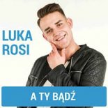 Luka Rosi - A Ty Bądź (Soundfreaks Remix) 2019
