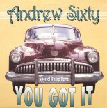 Andrew Sixty - You Got It
