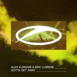 Alex Kunnari & Eric Lumiere - Gotta Get Away (Extended Mix)