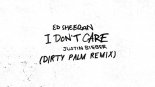 Ed Sheeran & Justin Bieber - I Don't Care (Dirty Palm Remix)