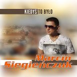 Marcin Siegienczuk – Kiedys To Bylo (Extended Mix)