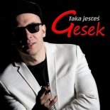 Gesek – Taka Jestes (Extended Mix)