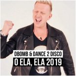 D-Bomb & Dance 2 Disco – O Ela, Ela 2019 (Extended Mix)