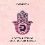Dominica - I Gotta Let U Go (Bart B More Remix)