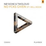 NO SIGNE & Twoloud Ft. Rell Rock - No Fcks Given (Extended Mix)