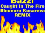 Bazzi - Caught In The Fire (Eleonora Kosareva Remix)