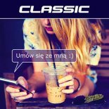 CLASSIC - Umów się ze mną (Dj Bocianus Remix) 2019