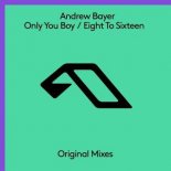 Andrew Bayer - Eight To Sixteen (Extended Mix)