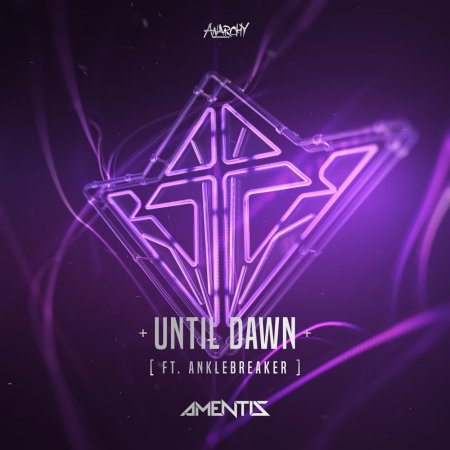 Amentis ft. Anklebreaker - Until Dawn (Extended Mix)