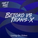 Betoko, Trans - X-Living on Video (Betoko\'s Extended Vocal Mix)