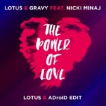 Lotus & Gravy Feat. Nicki Minaj - The Power Of Love (Lotus & ADroiD Edit)