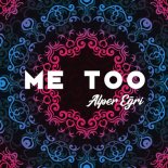 Alper Egri - Me Too (Original Mix)