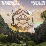 Keanu Silva & Richard Judge - We Are The Greatest (Extended Mix)