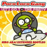 Poco Loco Gang - Let's Go To The Party (Hiro Akai Bootleg)