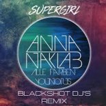 Anna Naklab feat. Alle Farben, YOUNOTUS - Supergirl (BlackShot DJs Remix)