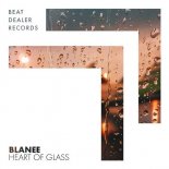 Blanee - Heart of Glass (Original Mix)
