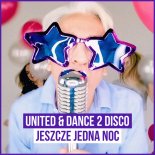 United & Dance 2 Disco - Jeszcze Jedna Noc 2019 (Radio Mix)