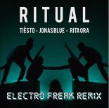 Tiësto feat. Jonas Blue & Rita Ora - Ritual (Electro Freak Remix)