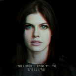 Matt Nash – Know My Love (Agilar Remix)