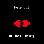 Pete Krol - In The Club #3