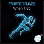 Fanatic Sounds - When I Go