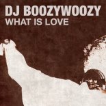 DJ BoozyWoozy - What Is Love (Original Mix)