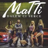 MaTTi - Dałem Ci Serce