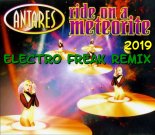 Antares - Ride On A Meteorite 2019 (Electro Freak Remix)