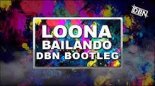 Loona - Bailando (DBN Bootleg 2019)