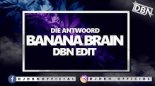 DIE ANTWOORD - BANANA BRAIN (DBN EDIT)