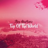 Alex Martinez - Top Of The World (Max Farenthide Remix)