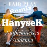 Fair Play - Najpiękniejsza Sukienka (HanyseK Remix)