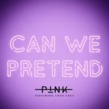 Pink feat. Cash Cash - Can We Pretend (Yves V Remix)