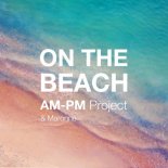AM-PM Project & Maronne - On the Beach (Skip Nine Remix)