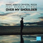 Marc Kiss & Crystal Rock feat.Warren Attwell - Over My Shoulder (VIP Mix)