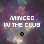 Minced - In The Club (Original Mix)