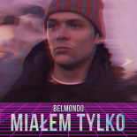 Belmondo - Miałem Tylko