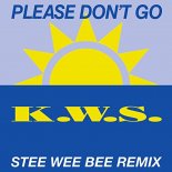 K.W.S. - Please Don't Go (Stee Wee Bee Remix)