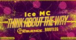 Ice MC - Think About the Way ( Dj Sequence Bootleg ) EXTENDED 2019