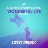 Blondee & Roberto Mozza feat. LiMa - Wonderful Life (Lizot Remix)