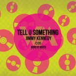 Jimmy Kennedy - Tell U Something (Original Mix)
