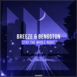 Breeze & Bengston - Stay The Whole Night (Extended Mix)