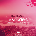 Alex Martinez - Top Of The World (FAZZER x Sunvibez Remix Edit)