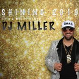 DJ Miller - Shining 2019 (It\'s a Miller Time) (Extended)